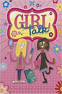 Girl Talk : A Survival Guide to Growing Up