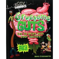 Gruesome Guts : Get to Grips With Your Insides