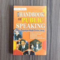 Hanbook of Public Speaking : Buku Pegangan Wajib Orator Ulung