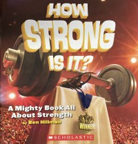 How Strong Is It? : A mighty book all about strength