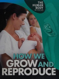 Image of How We Grow and Reproduce : The Human Body In Focus