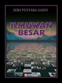 Ilmuan Besar : Seri Pustaka Sains