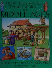 Image of In the MIDDLE AGES : Solving Technology Problems in Medieval Times