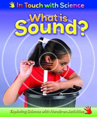 In Touch with Science : What is Sound?