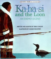 Ka-Ha-Si and The Loon an Eskimo Legend