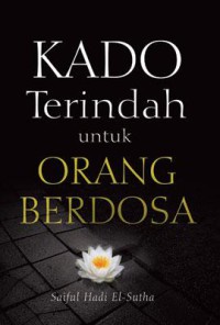 Kado Terindah untuk Orang Berdosa : Tuntunan Meraih Husnul Khatimah