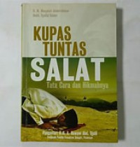 Kupas Tuntas Salat : Tata cara dan hikmahnya