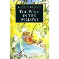 Ladybird Classics : The Wind In The Willows