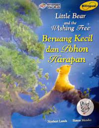 Little Bear and The Wishing Tree = Beruang Kecil dan Pohon Harapan