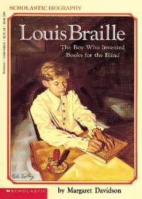 Louis Braille The Boy Who Invented Books for The Blind