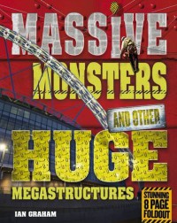 Massive Monsters and Other Huge Megastructures