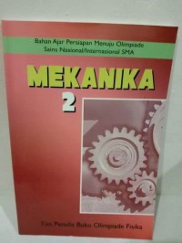 Mekanika 2 : Bahan Ajar Persiapan Menuju Olimpiade Sains/Internasional SMA