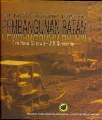 Mengungkapkan Fakta Pembangunan Batam Era Ibnu Sutowo-J.B. Sumarlin