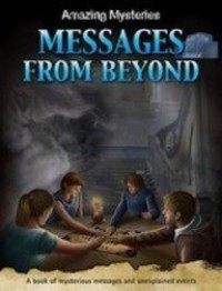 Messages From Beyond : Amazing Mysteries