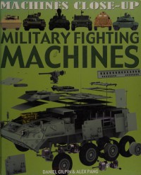 Military Fighting Machines : Machines Close-Up