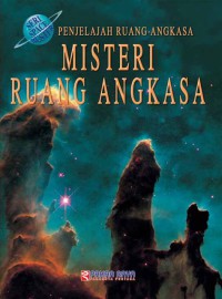 Misteri Ruang Angkasa : Penjelajah Ruang Angkasa