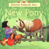 New Pony : Usborne Farmyard Tales