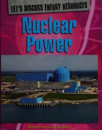 Nuclear Power : Let's Discuss Energy Resources