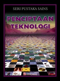 Penciptaan Teknologi : Seri Pustaka Sains