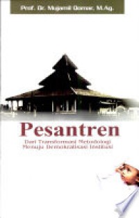Image of Pesantren : Dari Transformasi Metodologi Menuju Demokratisasi Institusi