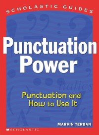 Punctuation Power : Punctuation and How to Use it