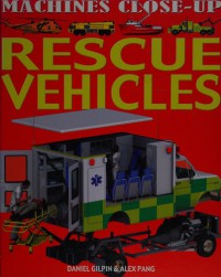 Rescue Vehicles : Machines Close-Up