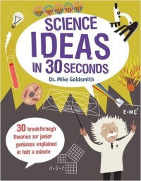 Science Ideas In 30 Seconds