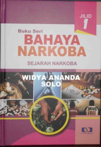 Sejarah Narkoba : Buku Seri Bahaya Narkoba