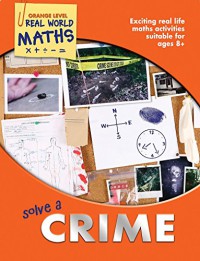 Solve a Crime : Real World Maths