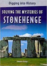 Solving The Mysteries of Stonehenge