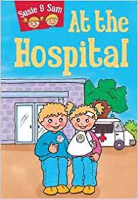 Susie and Sam : At The Hospital