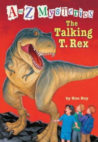 Talking T.Rex : A to Z Mysteries