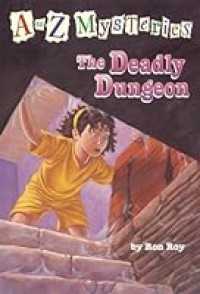 The Deadly Dungeon : A to Z Mysteries