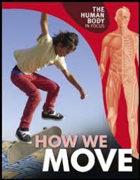 The Human Body In Focus : How We Move