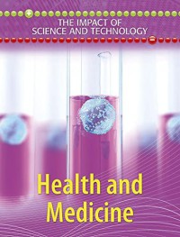 The impact of Science and Technology : Health and Medicine