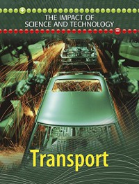 The Impact Of Science and Technology : Transport