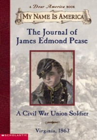The Journal of James Edmond Pease a Civil War Union Soldier (Virginia, 1863)