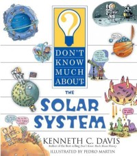 The Solar System : Don't Know Much About