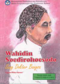 Wahidin Soedirohoesodo : Sang Dokter Bangsa