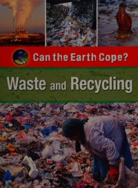 Image of Waste and Recycling : Can the Earth Cope?