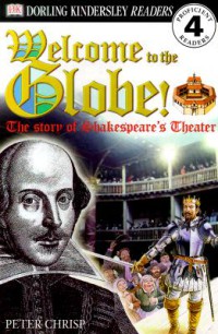 Welcome to the Globe : The Story of Shakespeare's Theatre