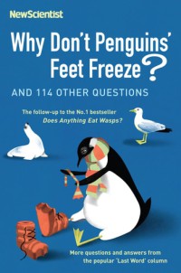 Why Don't Penguins Feet Freeze? and 114 other quetions