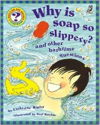 Why is Soap Slippery? and Other Bathtime Quetions
