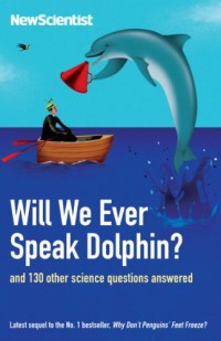 Image of Will We Ever Speak Dolphin? : and 130 other science quetions answered