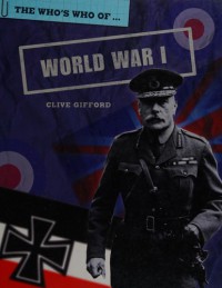 World War I : Who's Who of