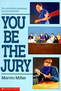 You Be The Jury : Ten Courtroom Mysteries For You To Decide