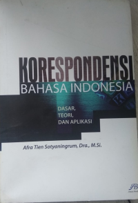 Korespondensi Bahasa Indonesia ; Dasar, Teori, dan Aplikasi