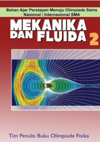 Mekanika dan Fluida 2 : Bahan Ajar Persiapan Menuju Olimpiade Sains Nasional/International SMA